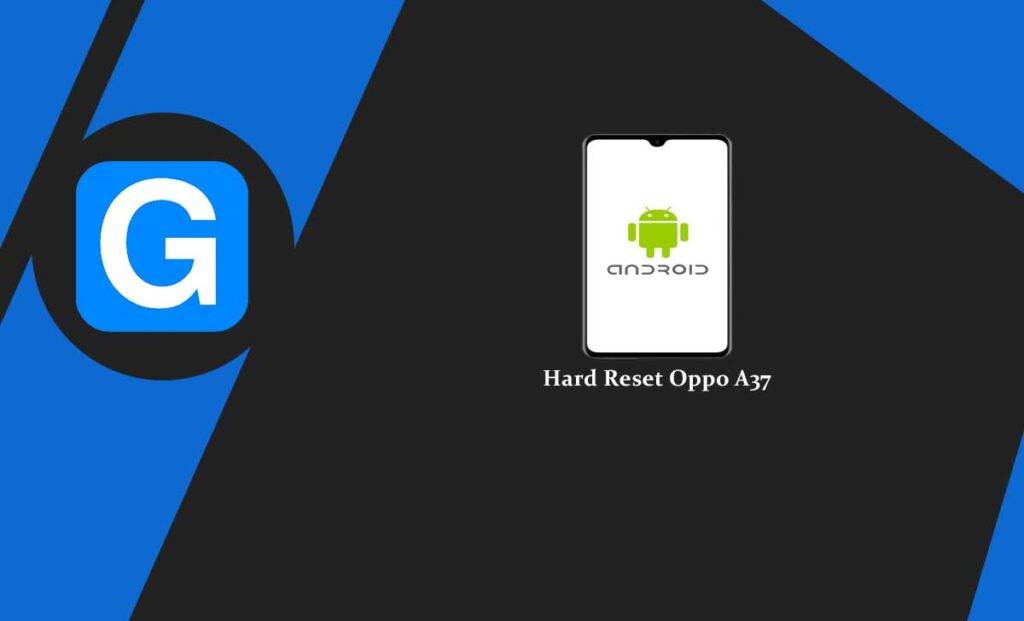 hard reset oppo a37