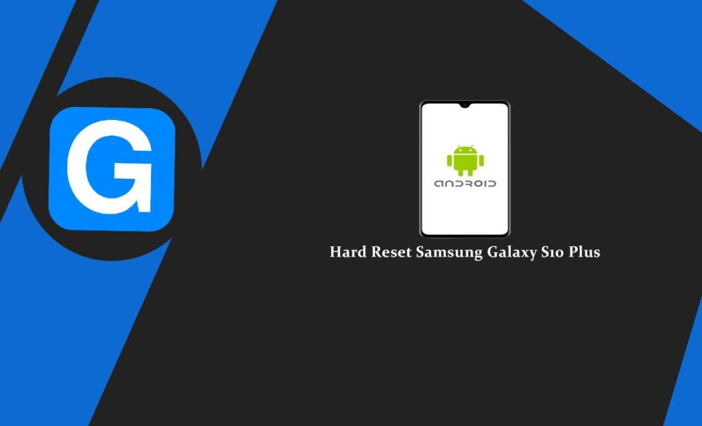 Hard Reset Samsung Galaxy S10 Plus
