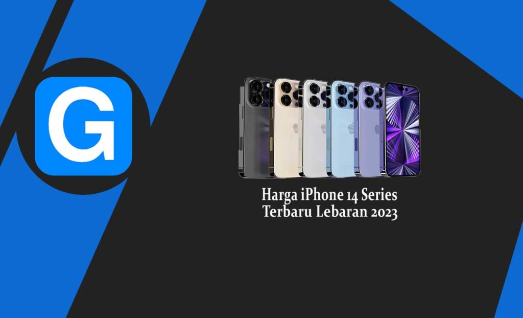 Harga iPhone 14, iPhone 14 Pro, iPhone 14 Pro Max Terbaru Lebaran 2023