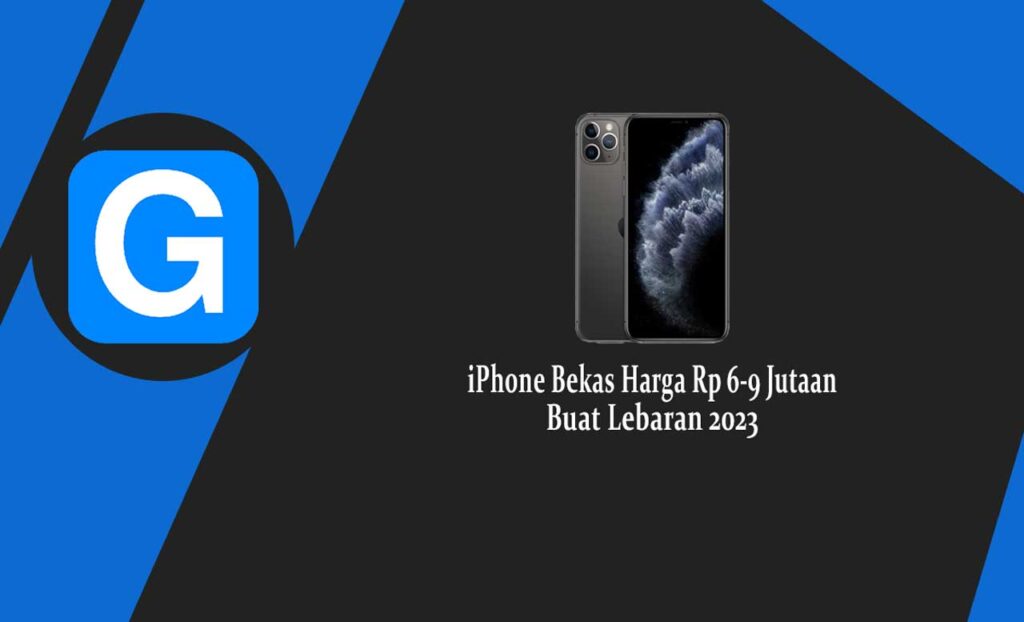 IPhone Bekas Harga Rp 6-9 Jutaan Buat Lebaran 2023