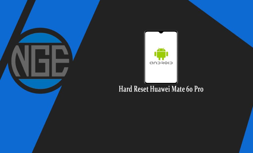 Hard Reset Huawei Mate 60 Pro
